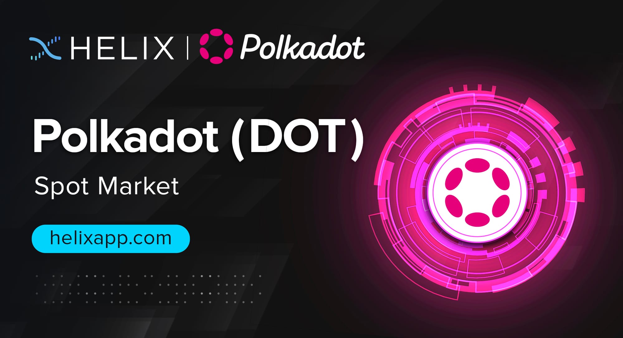 Decentralized Polkadot (DOT) Spot Market Listing on Helix