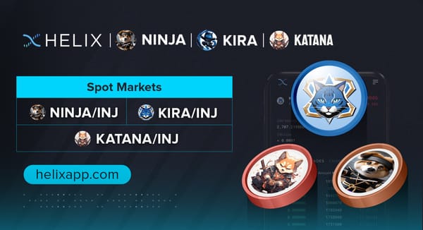 Decentralized NINJA, KIRA and KATANA Spot Market Listings on Helix