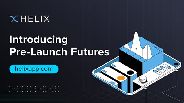 Introducing Helix Pre-Launch Futures