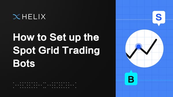 How to Create an Automated Spot Grid Trading Bot on Helix