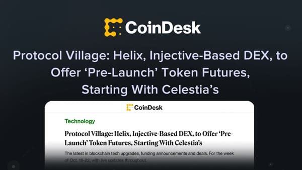 (CoinDesk) Helix, Injective-Based DEX, to Offer ‘Pre-Launch’ Token Futures, Starting With Celestia’s