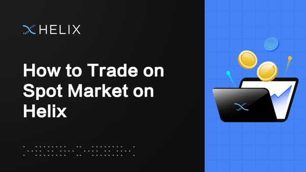 How to Trade On Helix’s Spot Market